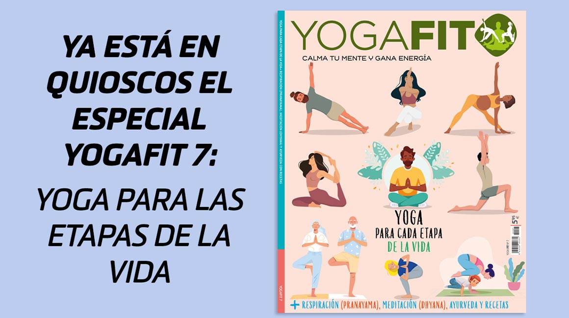 YA A LA VENTA YOGAFIT 7: Yoga para las distintas etapas de la vida